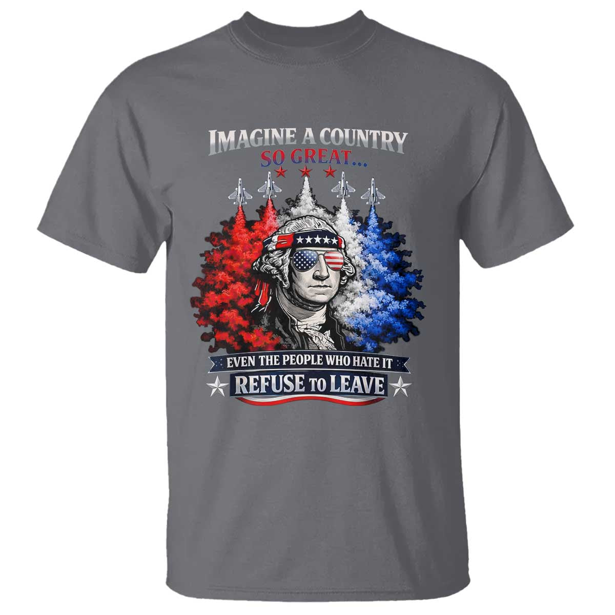 Patriotic George Washington Sunglasses and Fighter Jets T Shirt Imagine A Country So Great Pride