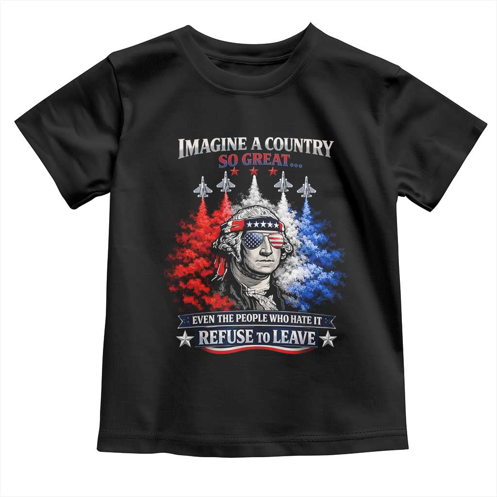 Patriotic George Washington Sunglasses and Fighter Jets Toddler T Shirt Imagine A Country So Great Pride