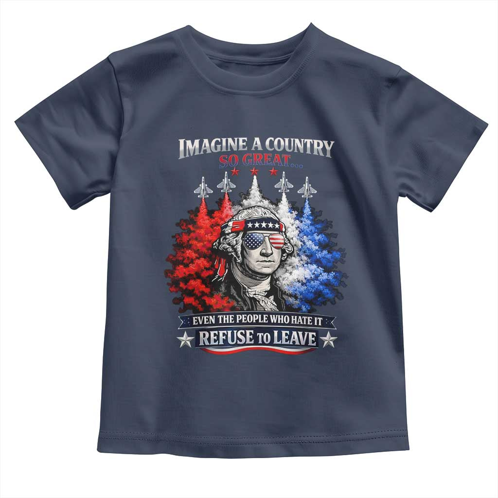 Patriotic George Washington Sunglasses and Fighter Jets Toddler T Shirt Imagine A Country So Great Pride