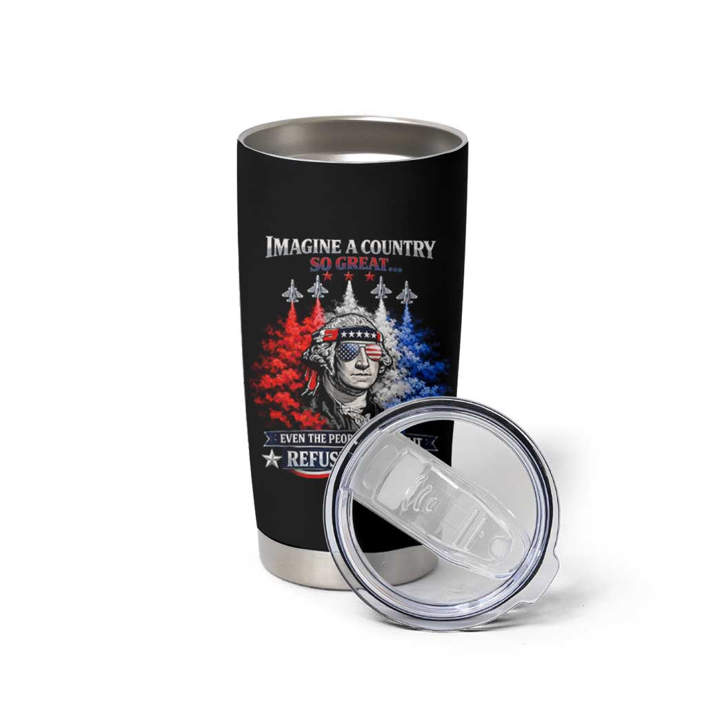 Patriotic George Washington Sunglasses and Fighter Jets Tumbler Cup Imagine A Country So Great Pride