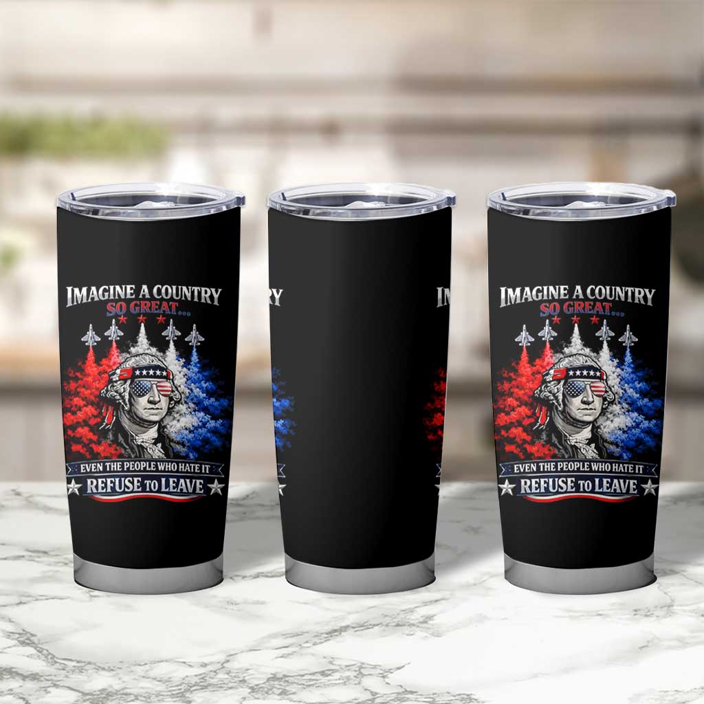 Patriotic George Washington Sunglasses and Fighter Jets Tumbler Cup Imagine A Country So Great Pride