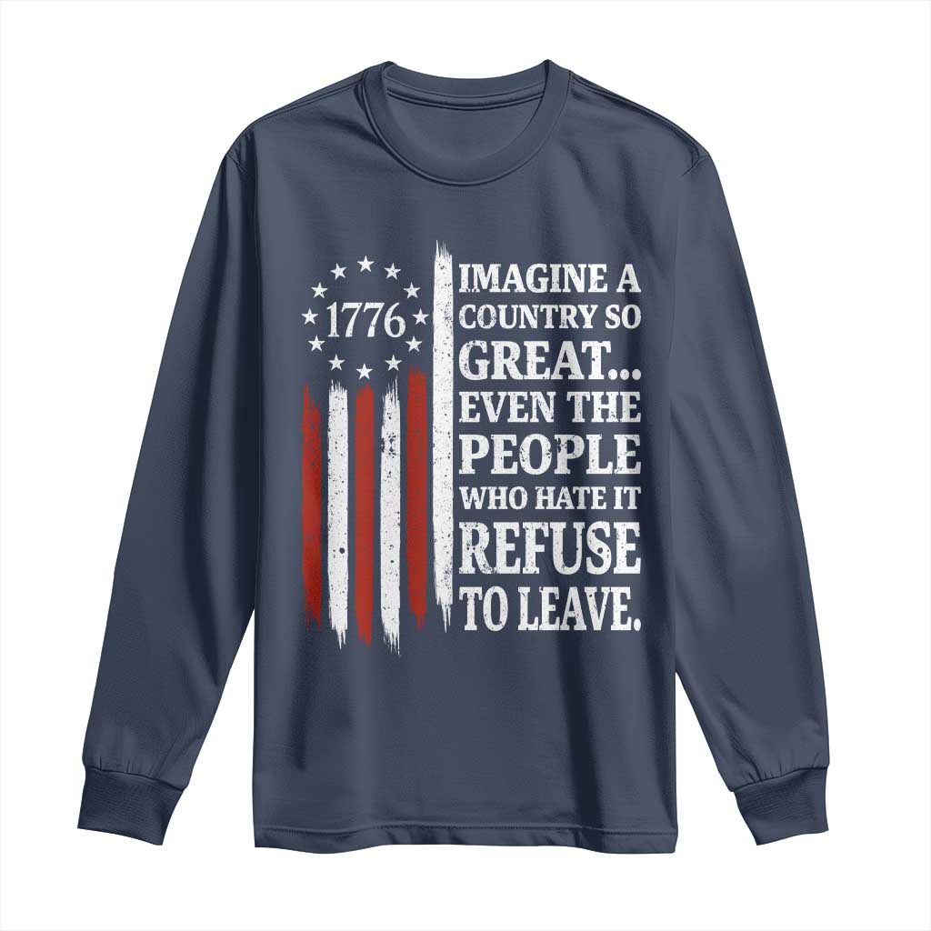 Vintage 1776 Betsy Ross Flag Imagine A Country So Great Long Sleeve Shirt Retro Patriotic American Heritage