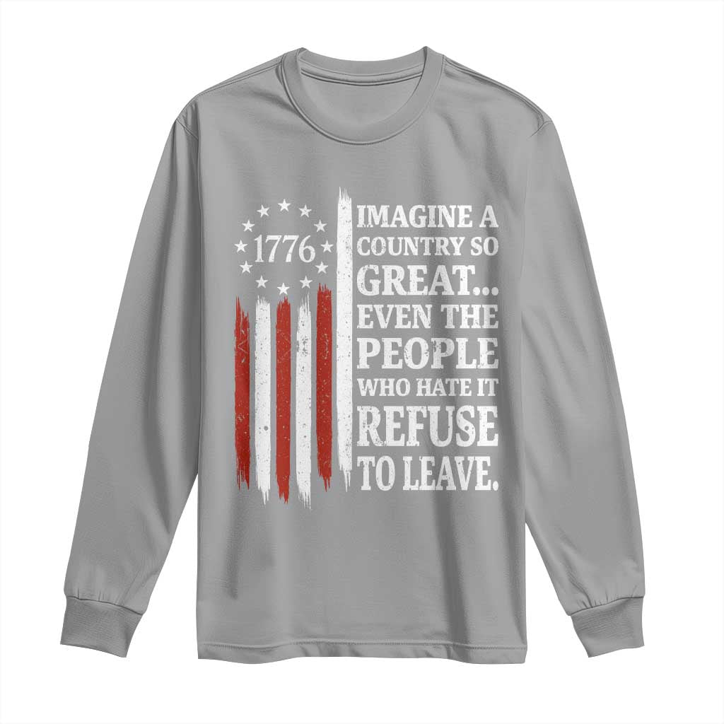 Vintage 1776 Betsy Ross Flag Imagine A Country So Great Long Sleeve Shirt Retro Patriotic American Heritage
