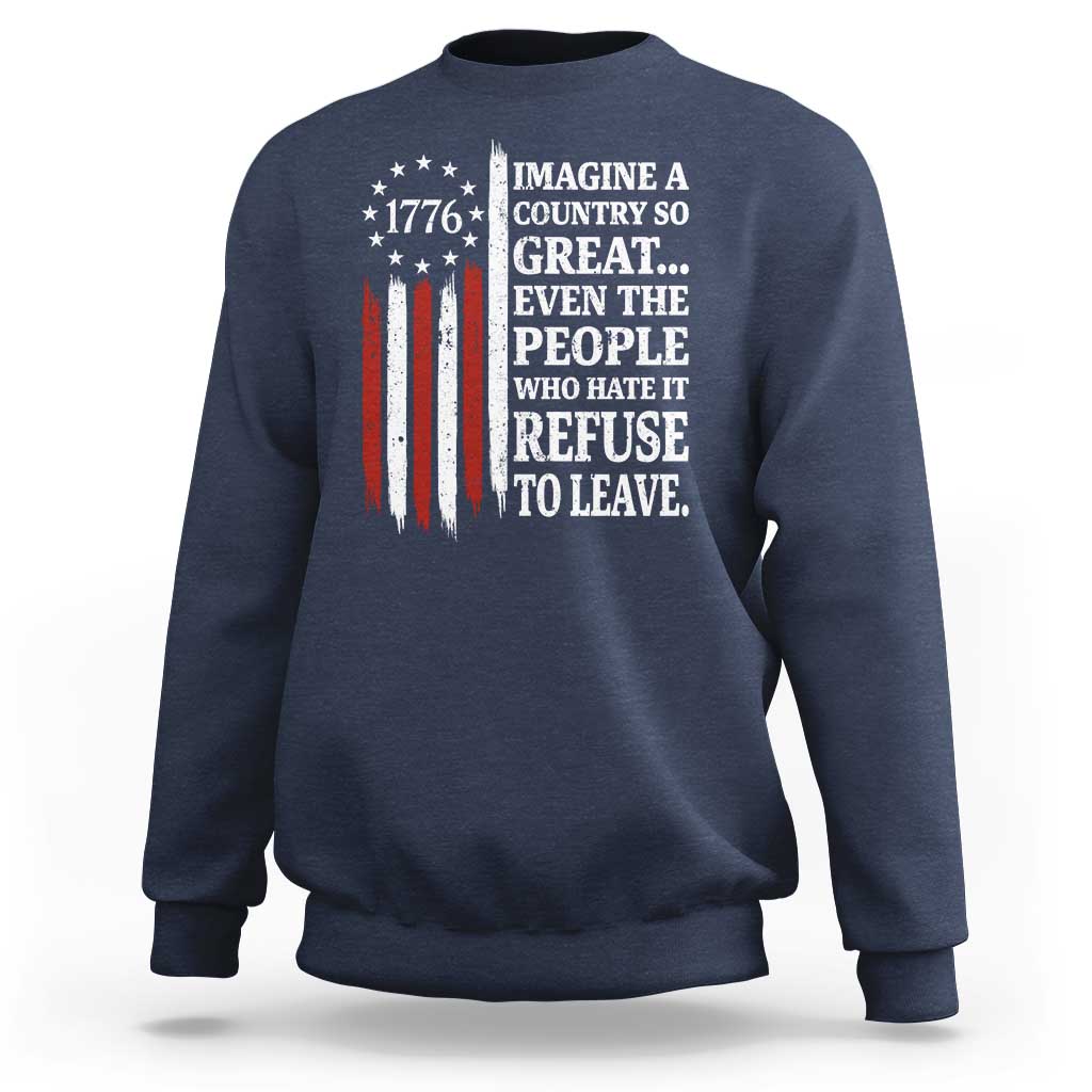Vintage 1776 Betsy Ross Flag Imagine A Country So Great Sweatshirt Retro Patriotic American Heritage