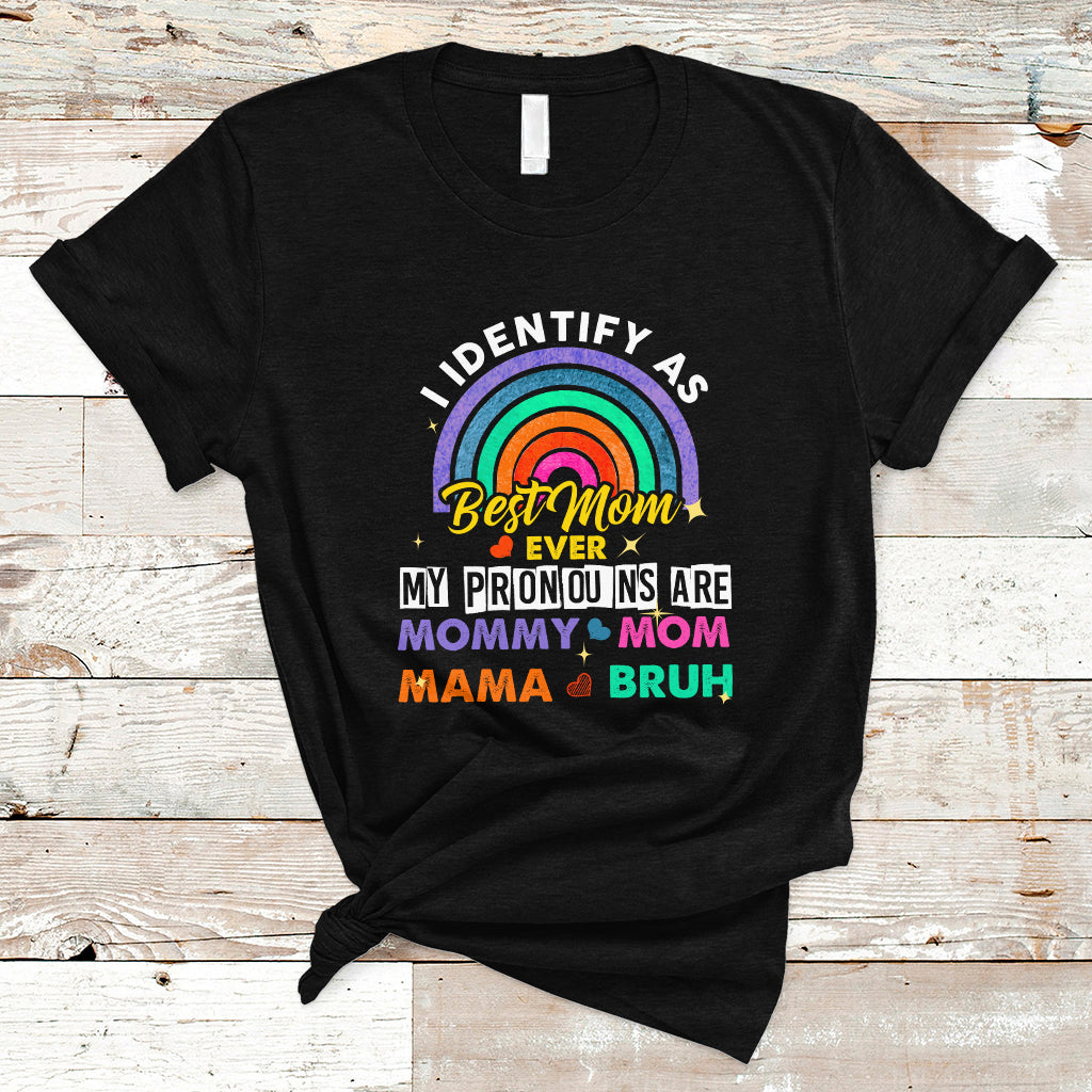 Mother's Day T Shirt Funny I Identify As Best Mom Ever Mother's Day Mom Pronouns - Wonder Print Shop