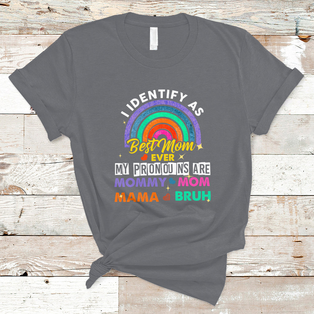 Mother's Day T Shirt Funny I Identify As Best Mom Ever Mother's Day Mom Pronouns - Wonder Print Shop