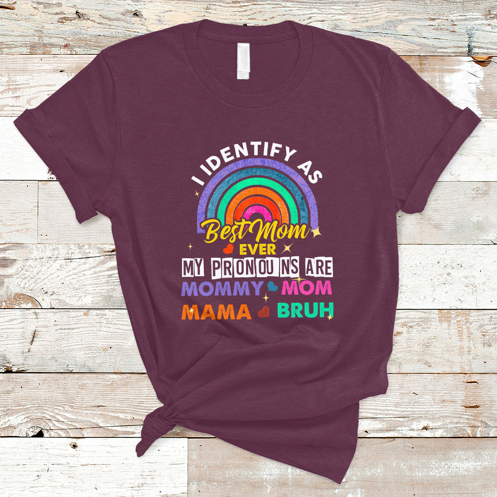 Mother's Day T Shirt Funny I Identify As Best Mom Ever Mother's Day Mom Pronouns - Wonder Print Shop