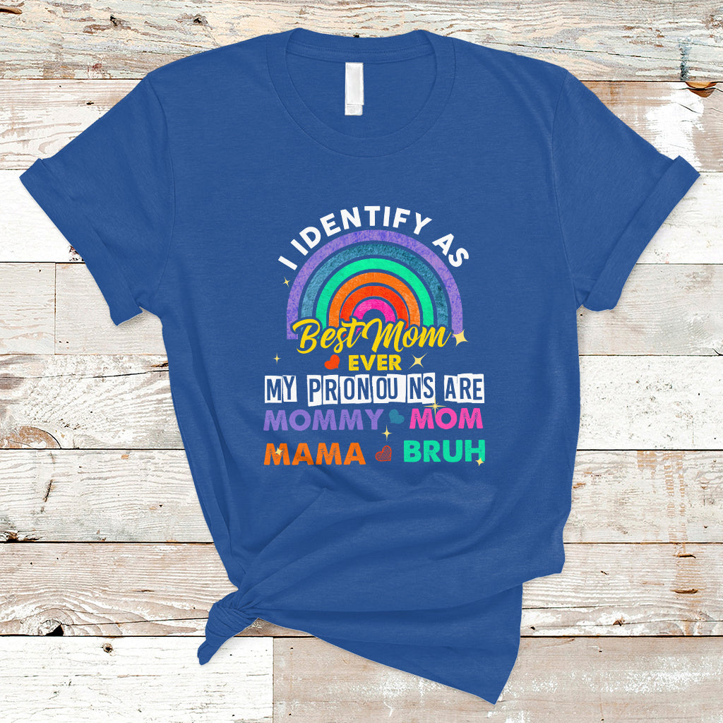Mother's Day T Shirt Funny I Identify As Best Mom Ever Mother's Day Mom Pronouns - Wonder Print Shop