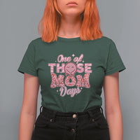 Mother's Day T Shirt For Women Mothers Day One Of Those Mom Days Funny Mom Life Pink Groovy - Wonder Print Shop