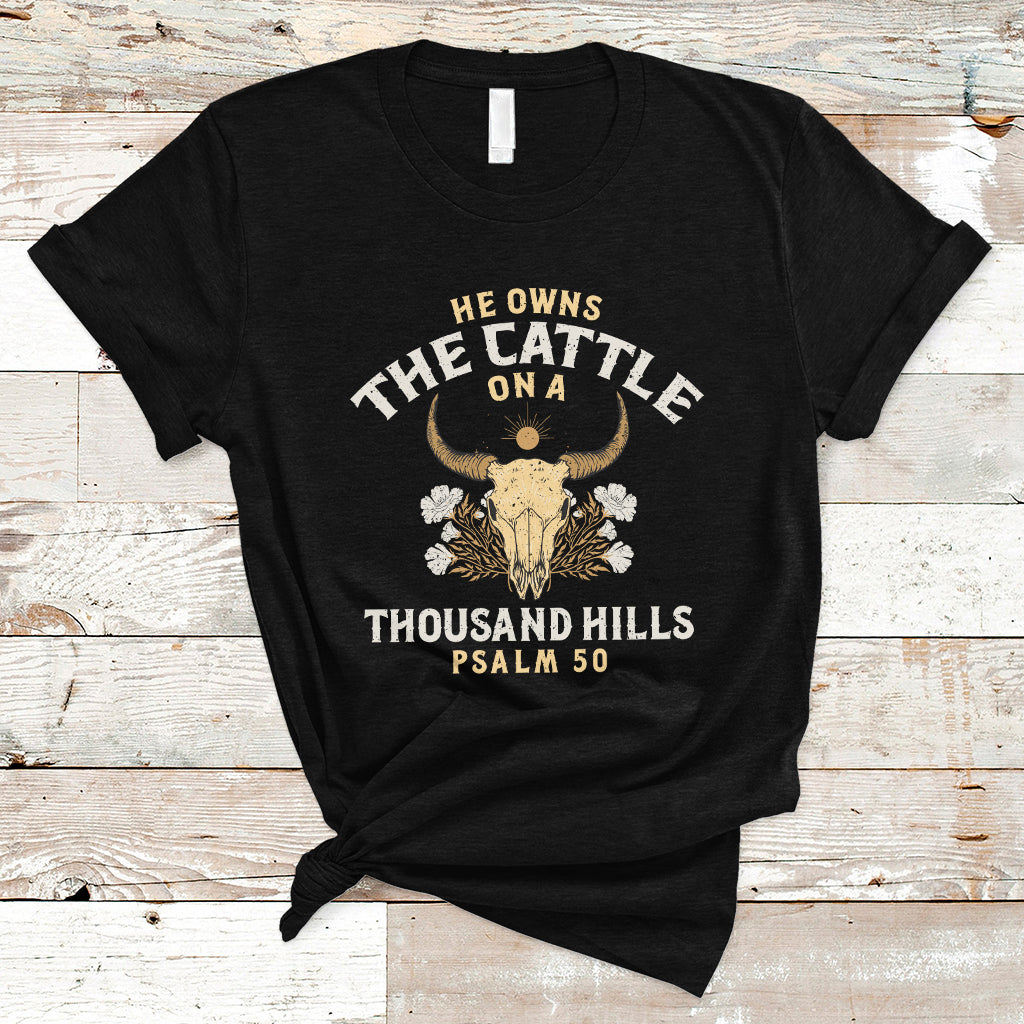 Bible Verse T Shirt He Owns The Cattle On A Thousand Hills Psalm Christian Bible - Wonder Print Shop