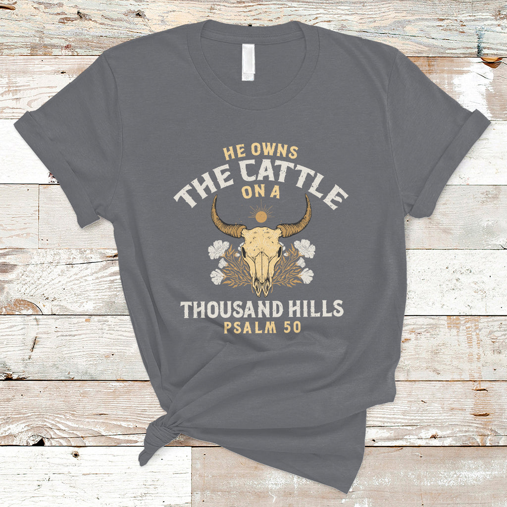 Bible Verse T Shirt He Owns The Cattle On A Thousand Hills Psalm Christian Bible - Wonder Print Shop