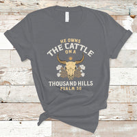 Bible Verse T Shirt He Owns The Cattle On A Thousand Hills Psalm Christian Bible - Wonder Print Shop