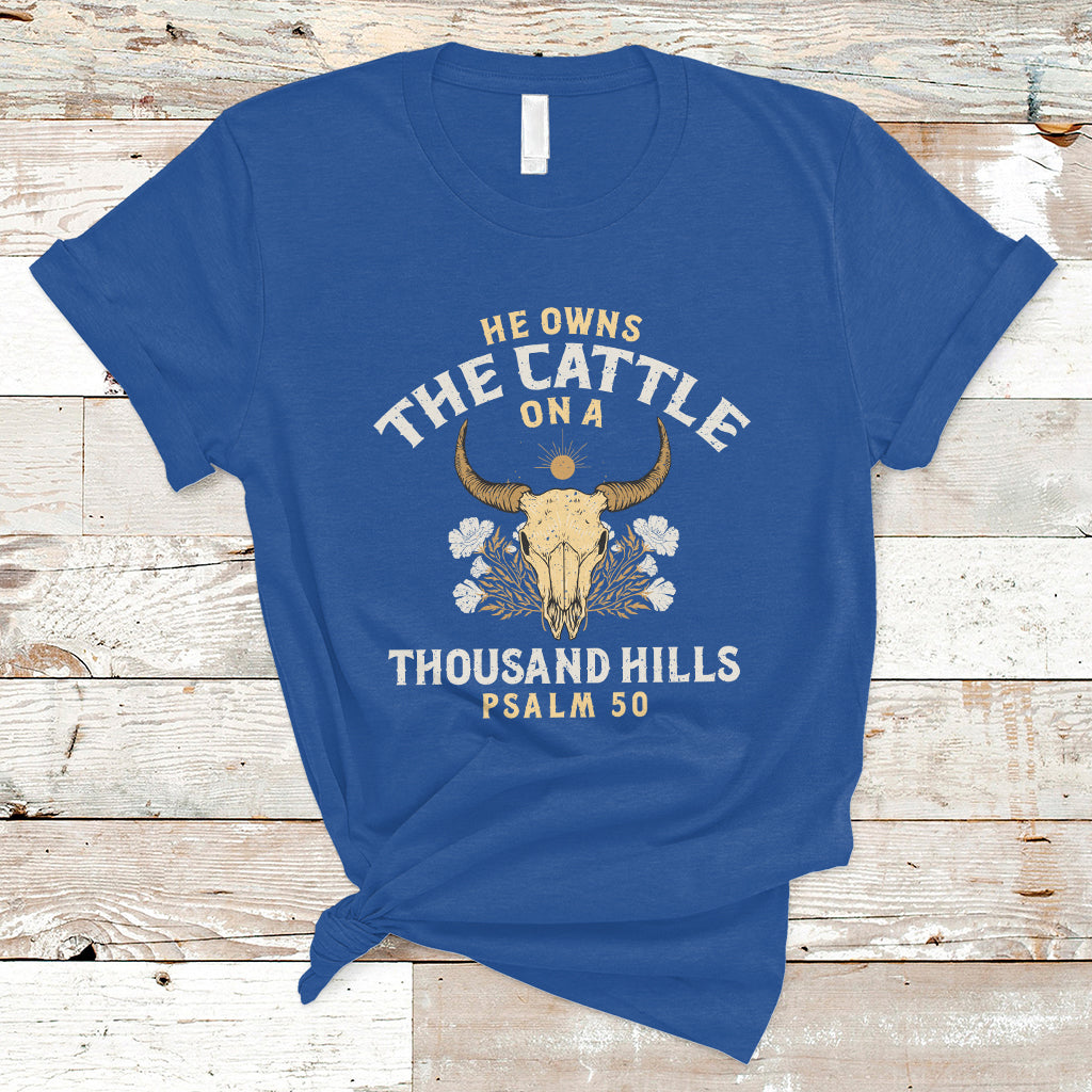 Bible Verse T Shirt He Owns The Cattle On A Thousand Hills Psalm Christian Bible - Wonder Print Shop