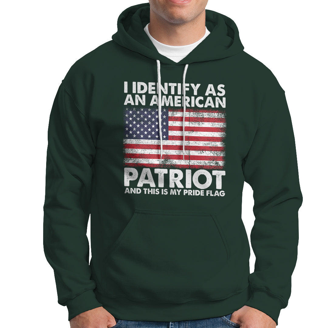 American Patriot Hoodie I Identify As An American Patriot This Is My Pride Flag - Wonder Print Shop