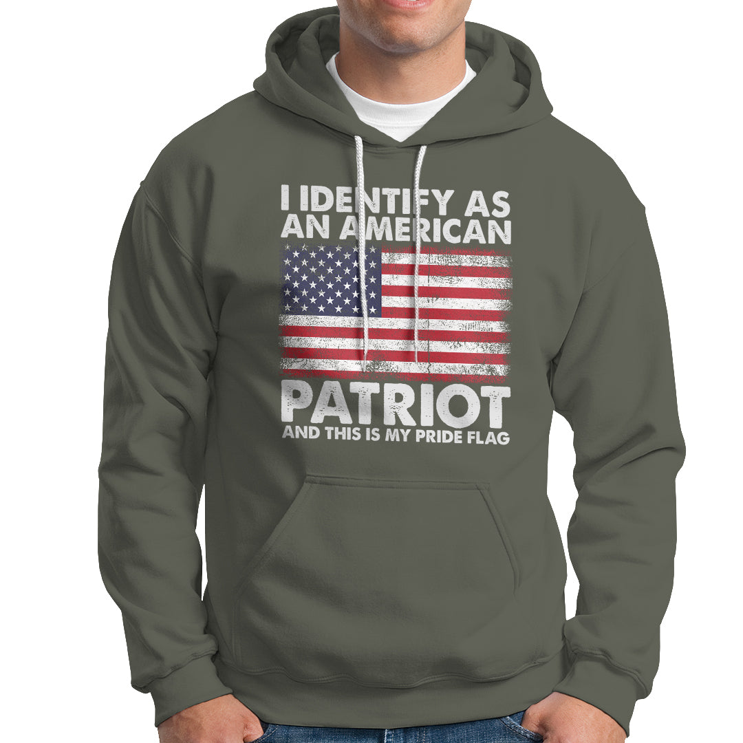 American Patriot Hoodie I Identify As An American Patriot This Is My Pride Flag - Wonder Print Shop
