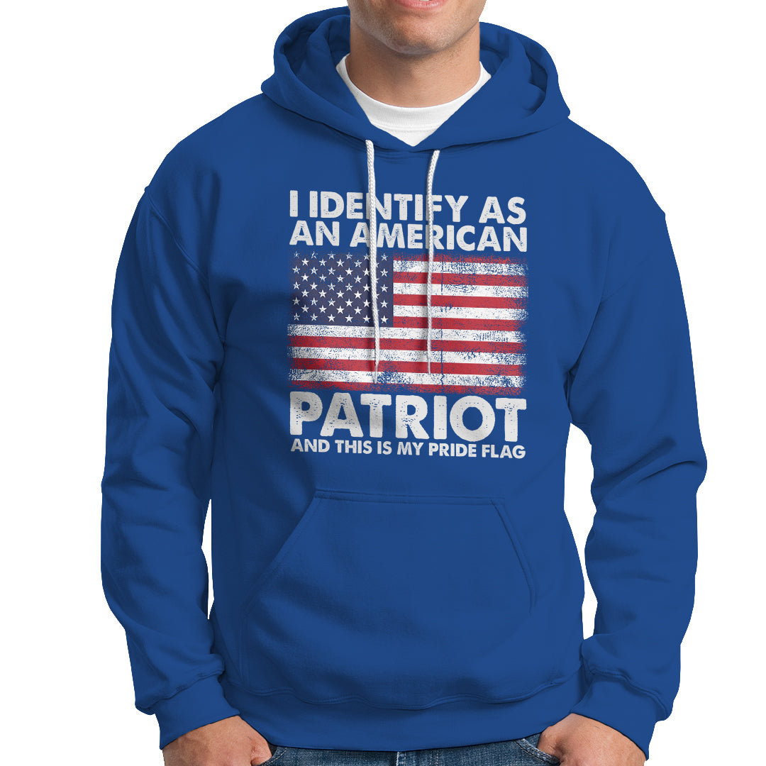 American Patriot Hoodie I Identify As An American Patriot This Is My Pride Flag - Wonder Print Shop