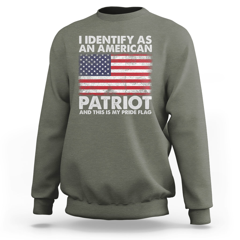 American Patriot Sweatshirt I Identify As An American Patriot This Is My Pride Flag - Wonder Print Shop