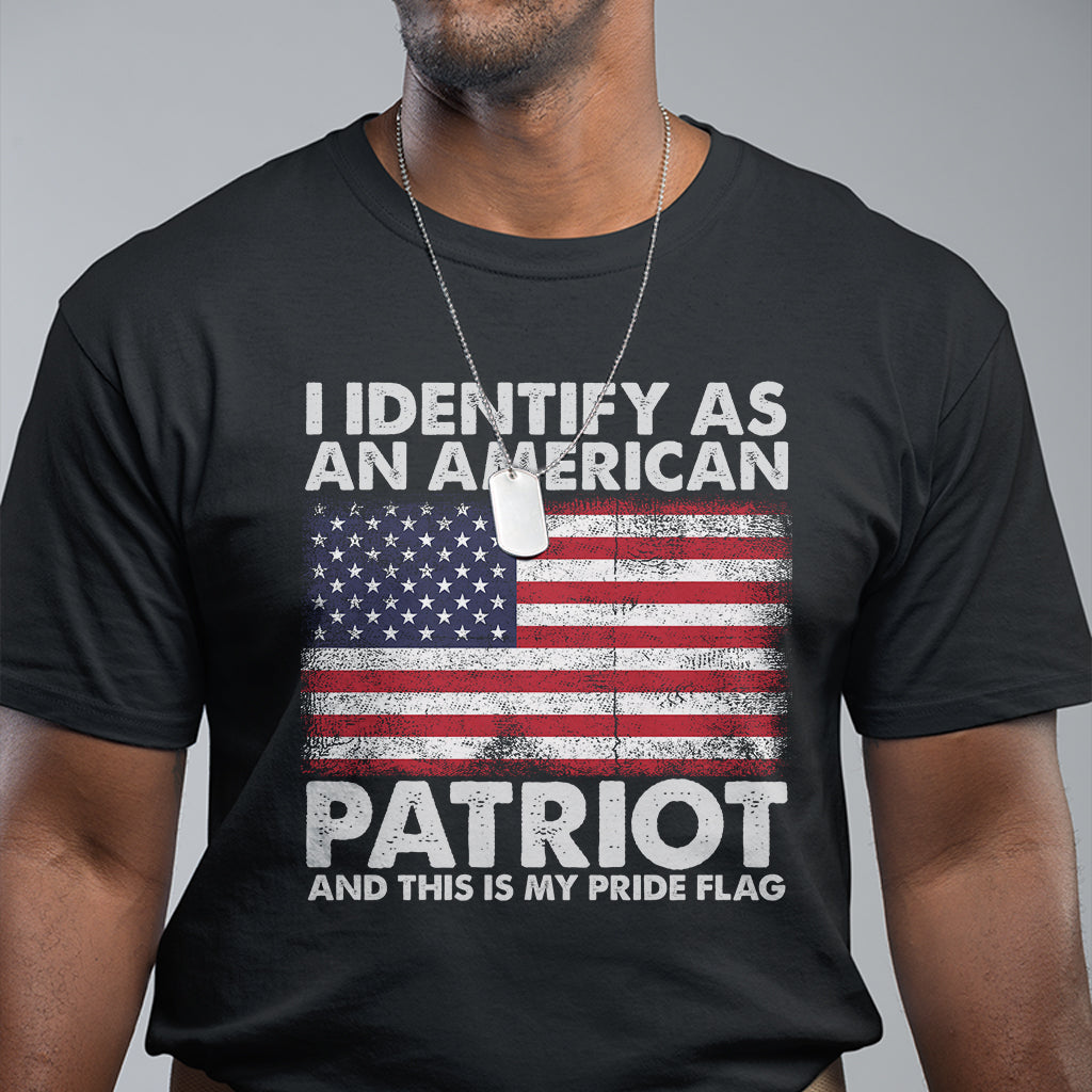 American Patriot T Shirt I Identify As An American Patriot This Is My Pride Flag - Wonder Print Shop
