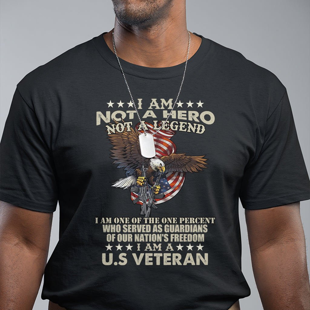 American Veteran T Shirt I Am Not A Hero Or Legend Bald Eagle - Wonder Print Shop