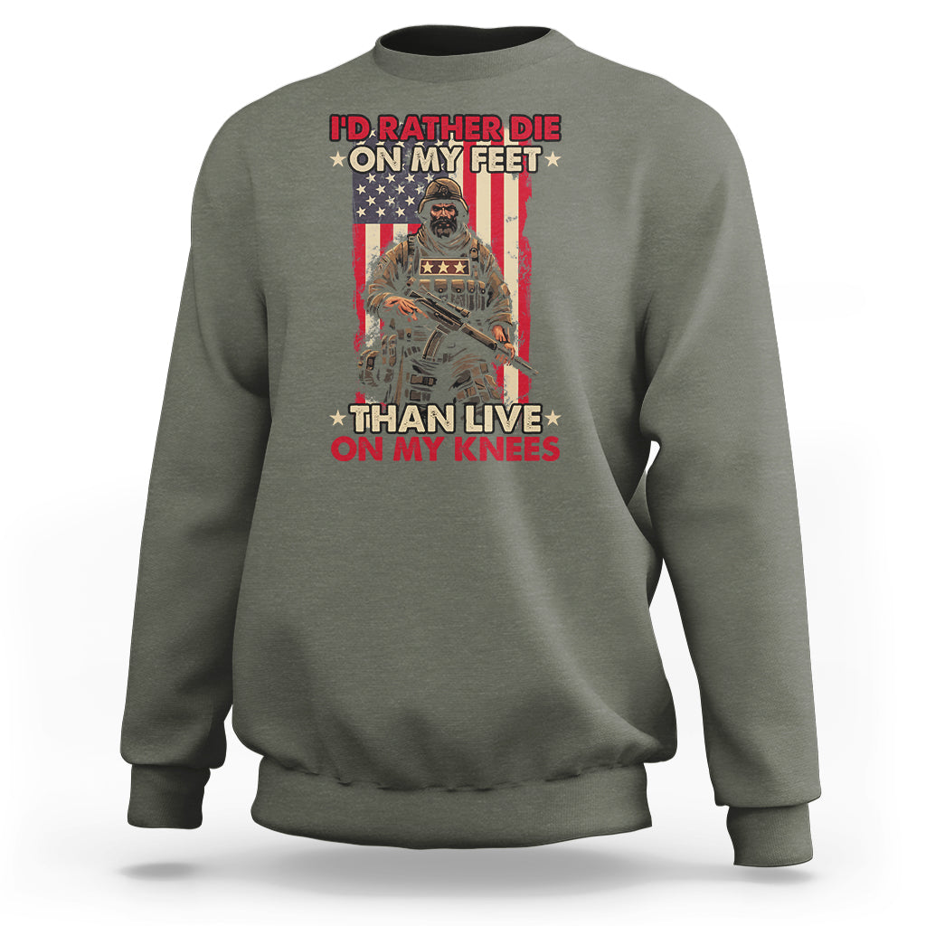 Veteran Sweatshirt I'd Rather Die On My Feet Than Live On My Knees US Flag Grumpy Old Soldier - Wonder Print Shop