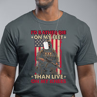 Veteran T Shirt I'd Rather Die On My Feet Than Live On My Knees US Flag Grumpy Old Soldier - Wonder Print Shop