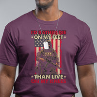 Veteran T Shirt I'd Rather Die On My Feet Than Live On My Knees US Flag Grumpy Old Soldier - Wonder Print Shop