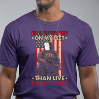 Veteran T Shirt I'd Rather Die On My Feet Than Live On My Knees US Flag Grumpy Old Soldier - Wonder Print Shop