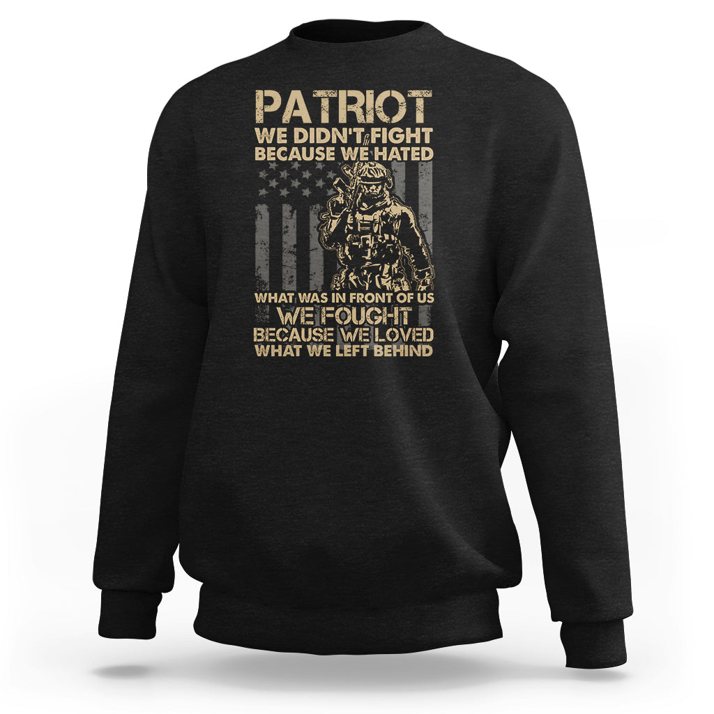 Veteran Sweatshirt We Fought Because We Love What We Left Behind American Flag Soldier - Wonder Print Shop