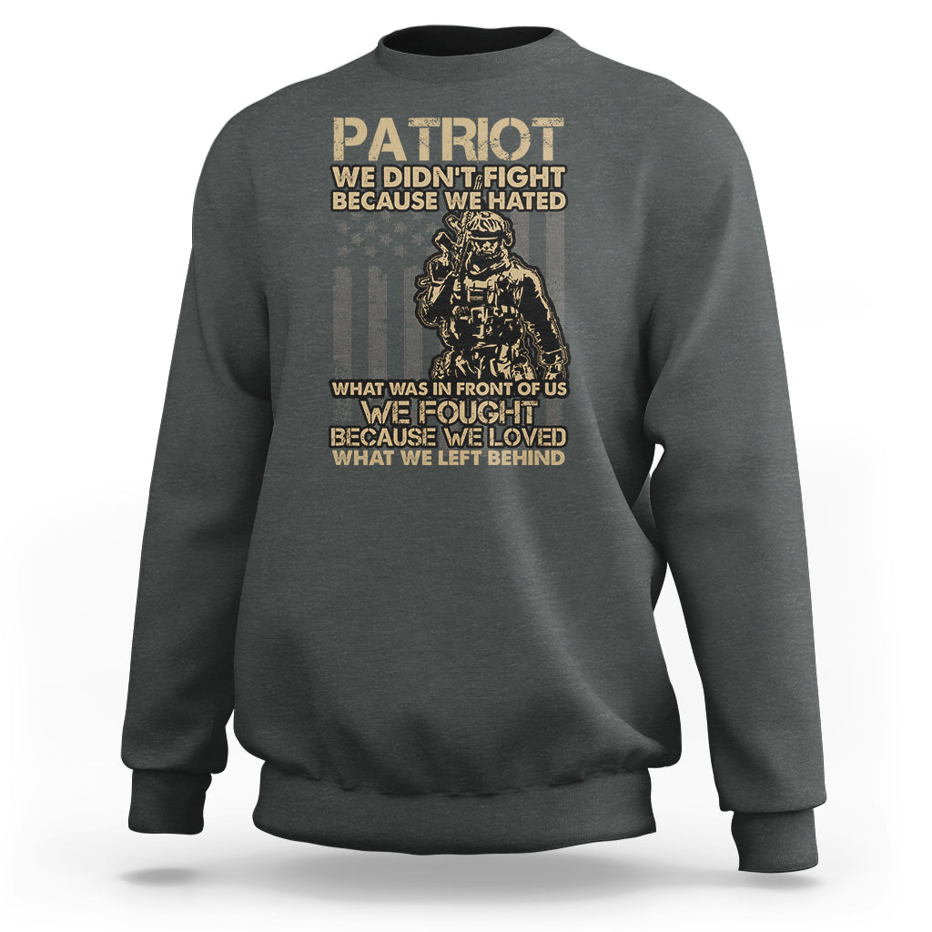 Veteran Sweatshirt We Fought Because We Love What We Left Behind American Flag Soldier - Wonder Print Shop