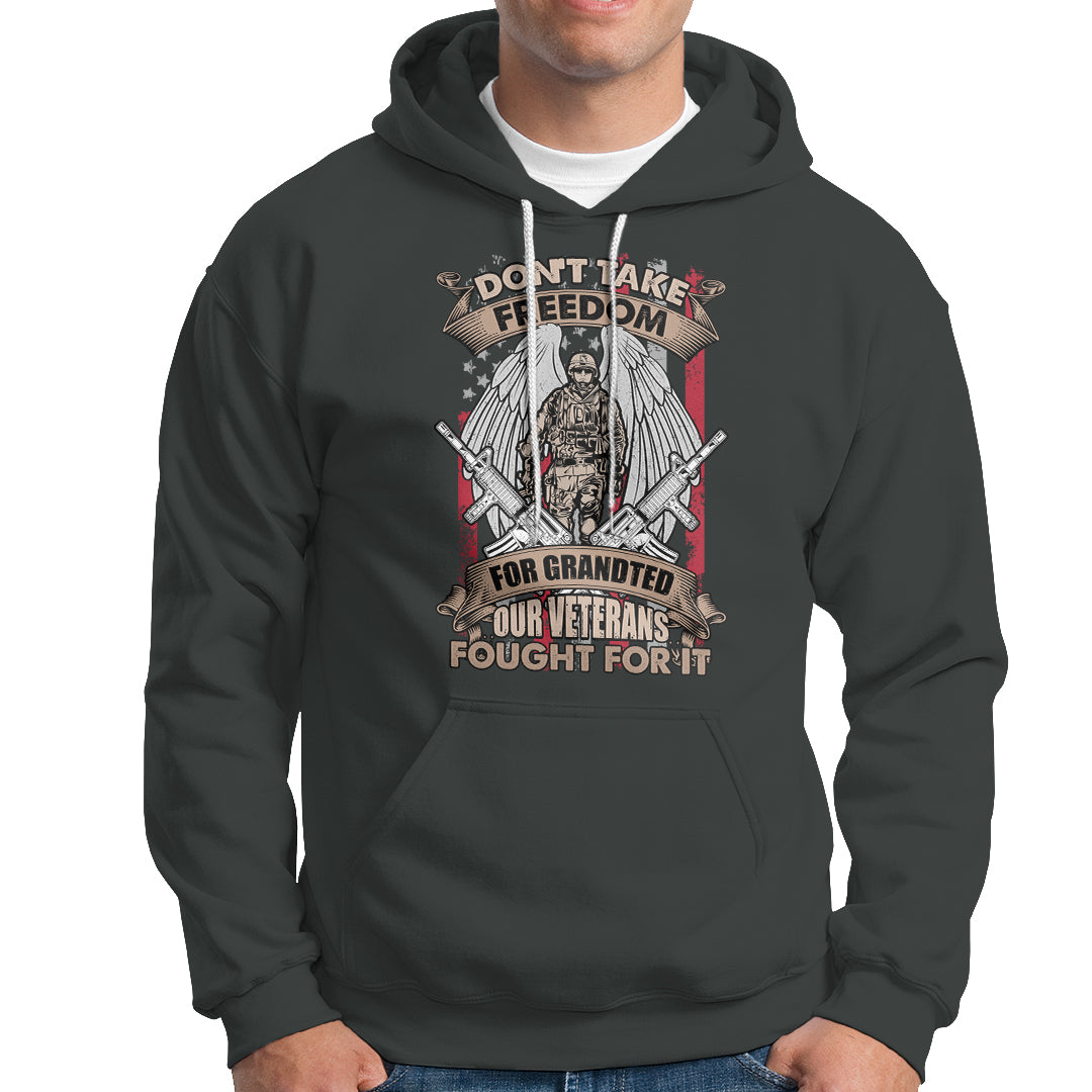 Veteran Hoodie Don't Take Freedom For Granted They Fought For It US Flag Memorial Soldier - Wonder Print Shop