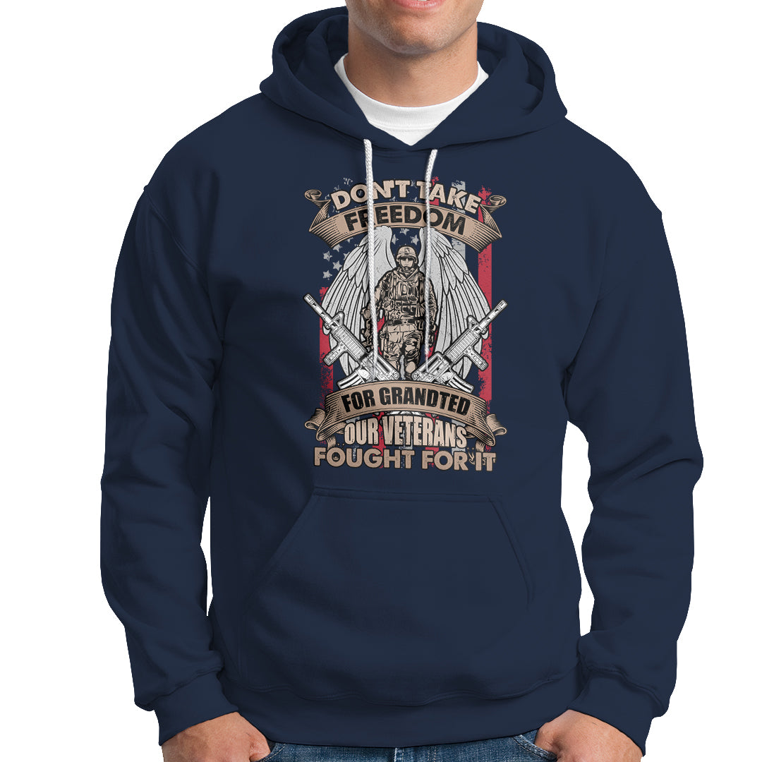 Veteran Hoodie Don't Take Freedom For Granted They Fought For It US Flag Memorial Soldier - Wonder Print Shop