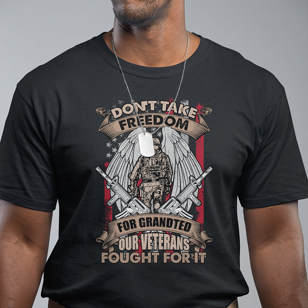 Veteran T Shirt Don't Take Freedom For Granted They Fought For It US Flag Memorial Soldier - Wonder Print Shop