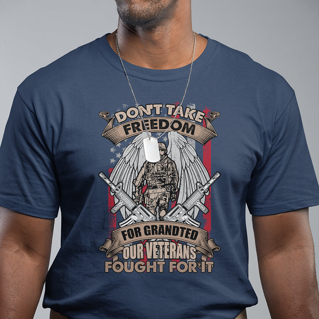 Veteran T Shirt Don't Take Freedom For Granted They Fought For It US Flag Memorial Soldier - Wonder Print Shop