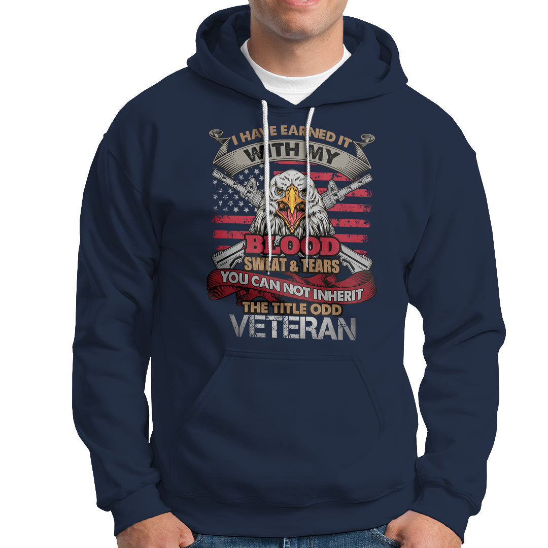 Veteran Hoodie I Have Earned It With My Blood Sweat And Tears US Flag Patriotic Bald Eagle Spirit - Wonder Print Shop