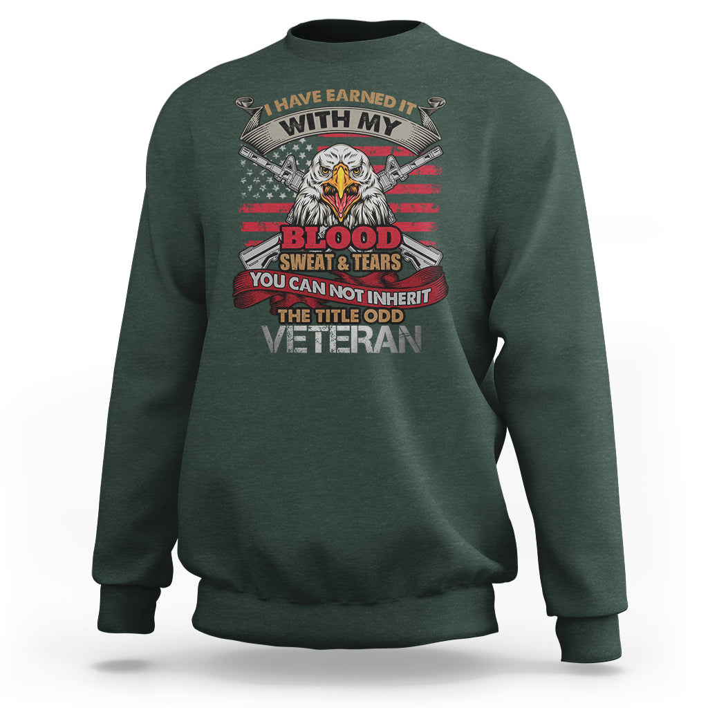 Veteran Sweatshirt I Have Earned It With My Blood Sweat And Tears US Flag Patriotic Bald Eagle Spirit - Wonder Print Shop