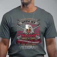 Veteran T Shirt I Have Earned It With My Blood Sweat And Tears US Flag Patriotic Bald Eagle Spirit - Wonder Print Shop