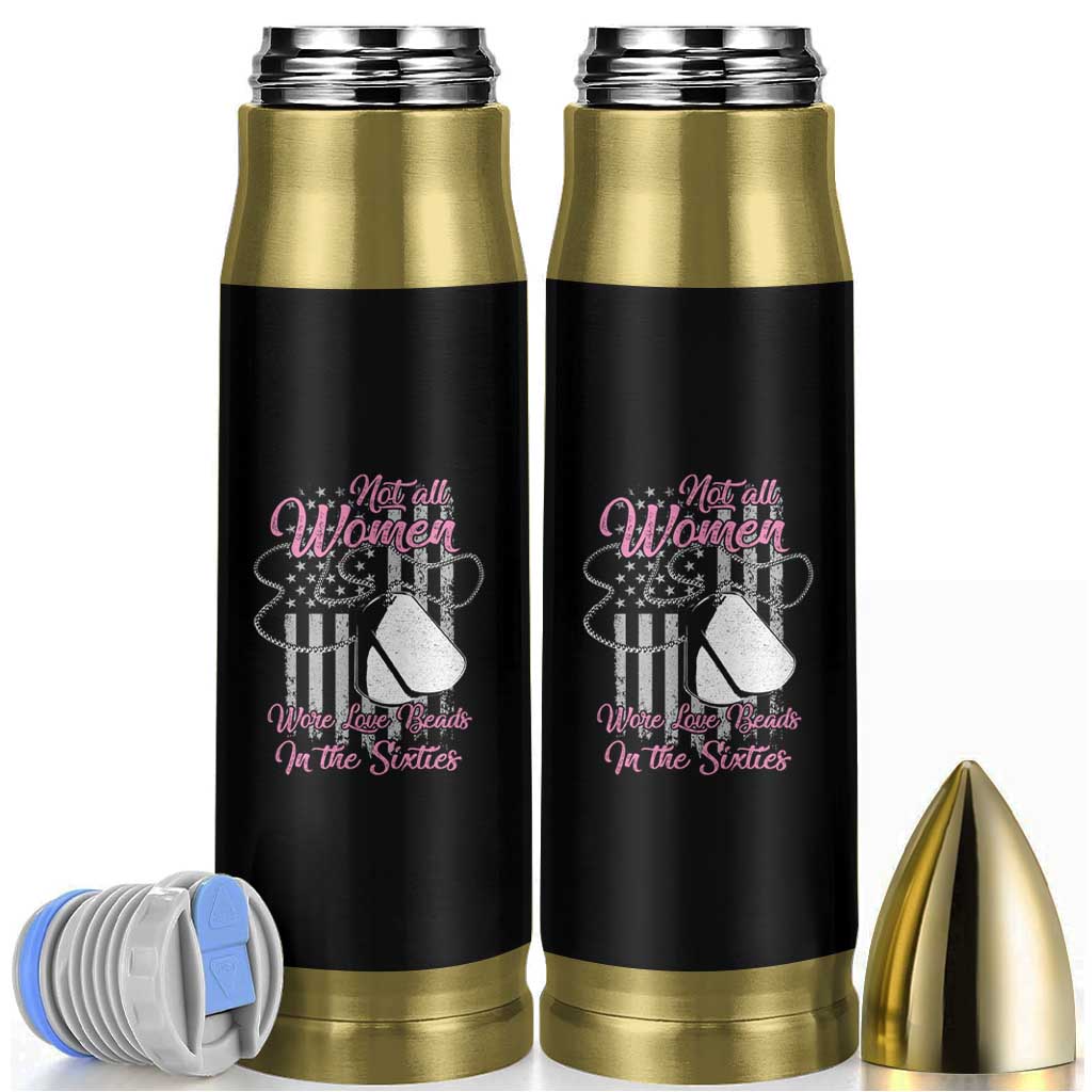 Female Veteran Bullet Tumbler Not All Women Wore Love Beads In The Sixties Dog Tags American Flag Patriotic Spirit