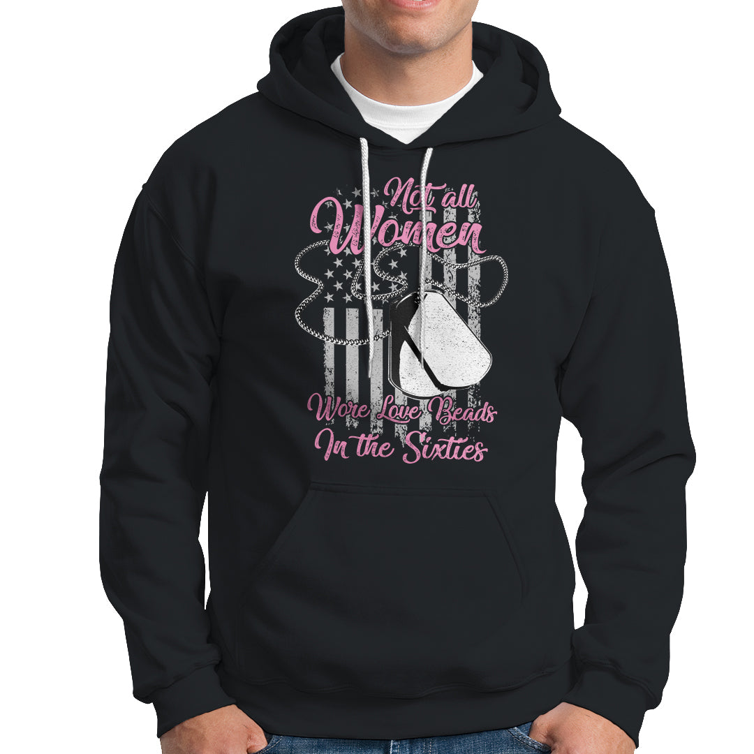 Female Veteran Hoodie Not All Women Wore Love Beads In The Sixties Dog Tags American Flag Patriotic Spirit - Wonder Print Shop