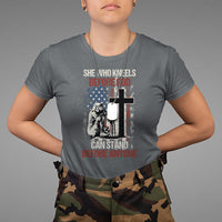 Female Veteran T Shirt She Who Kneels Before God Can Stand Before Anyone Strong Women - Wonder Print Shop