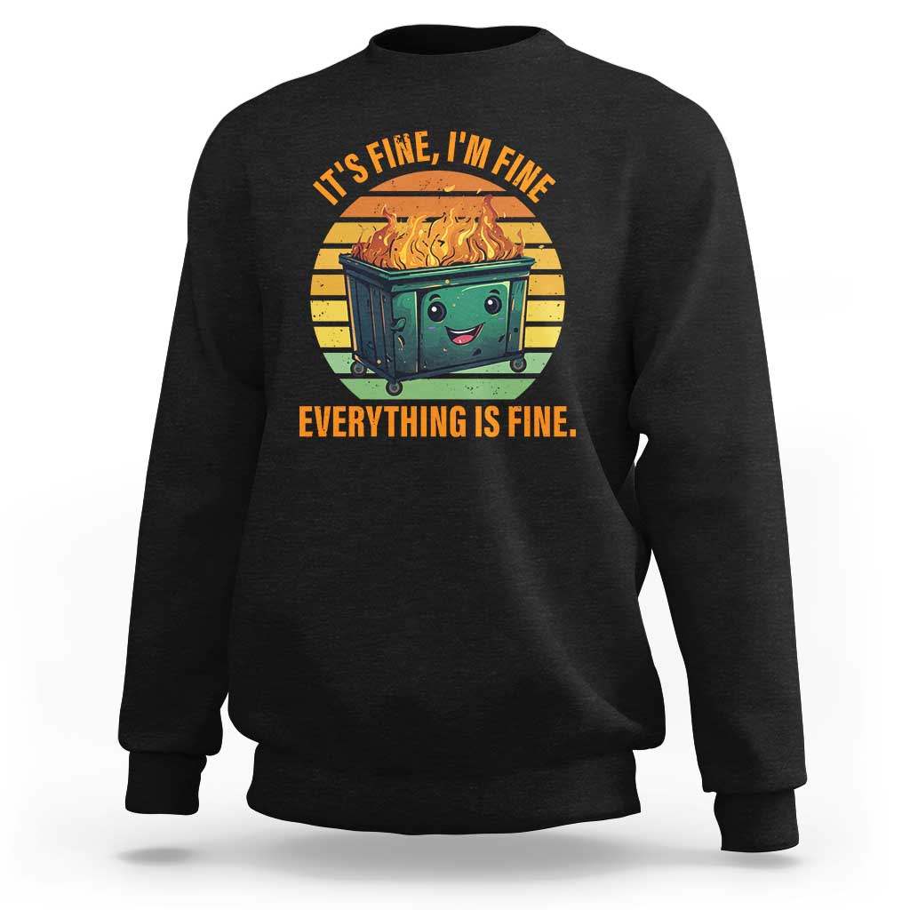 Dumpster Fire Sweatshirt It's Fine I'm Fine Everything Is Fine Retro Vintage - Wonder Print Shop
