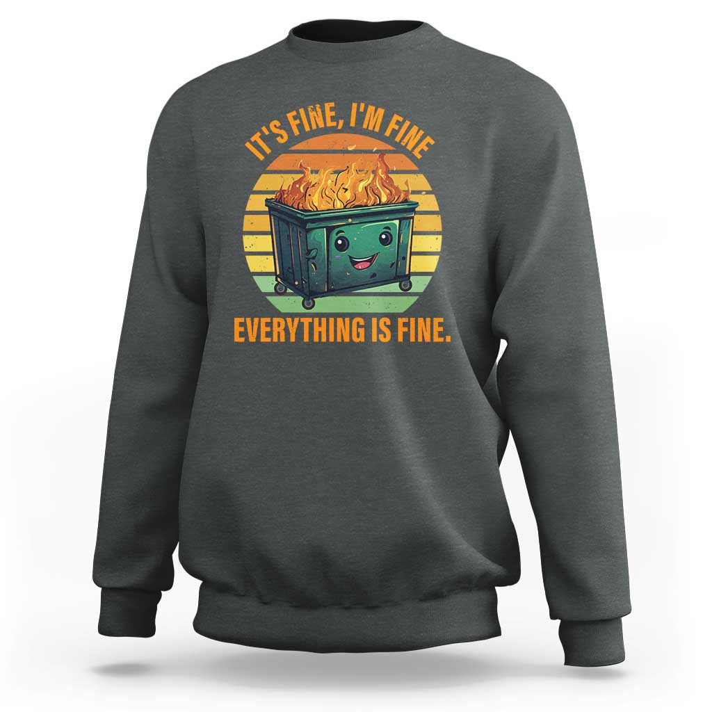 Dumpster Fire Sweatshirt It's Fine I'm Fine Everything Is Fine Retro Vintage - Wonder Print Shop