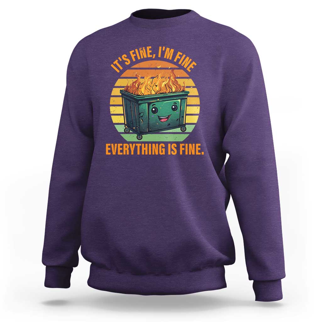 Dumpster Fire Sweatshirt It's Fine I'm Fine Everything Is Fine Retro Vintage - Wonder Print Shop
