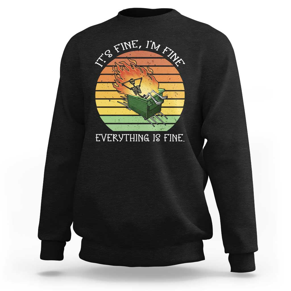 Dumpster Fire Skeleton Sweatshirt It's Fine I'm Fine Everything Is Fine - Wonder Print Shop