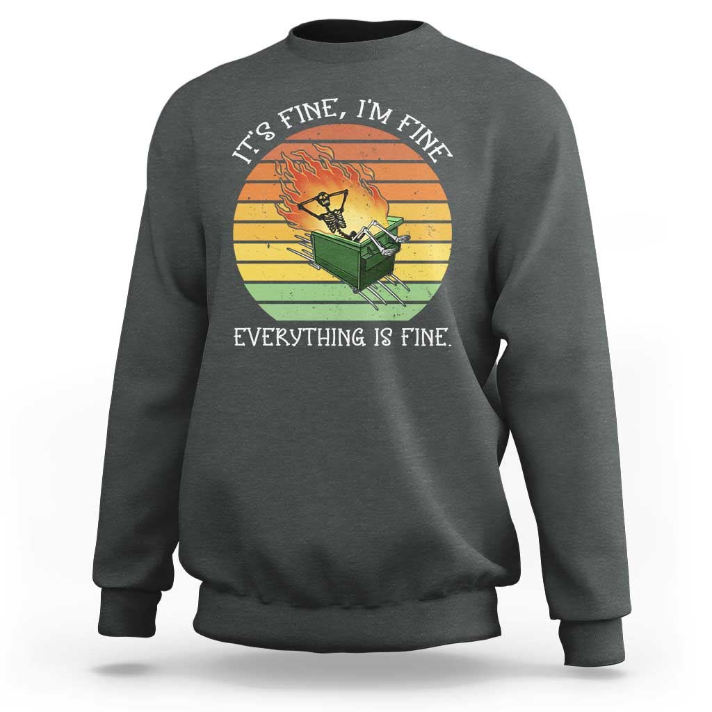 Dumpster Fire Skeleton Sweatshirt It's Fine I'm Fine Everything Is Fine - Wonder Print Shop