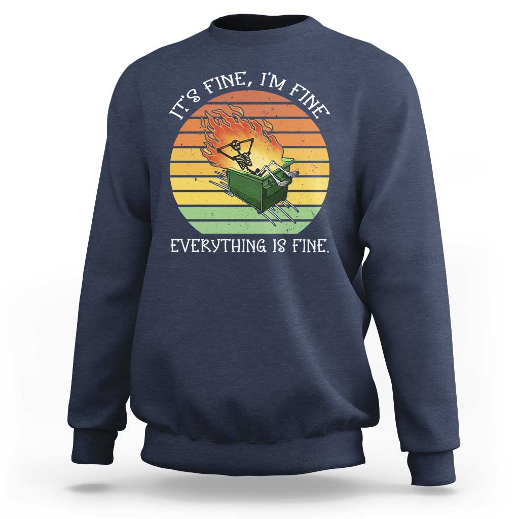 Dumpster Fire Skeleton Sweatshirt It's Fine I'm Fine Everything Is Fine - Wonder Print Shop