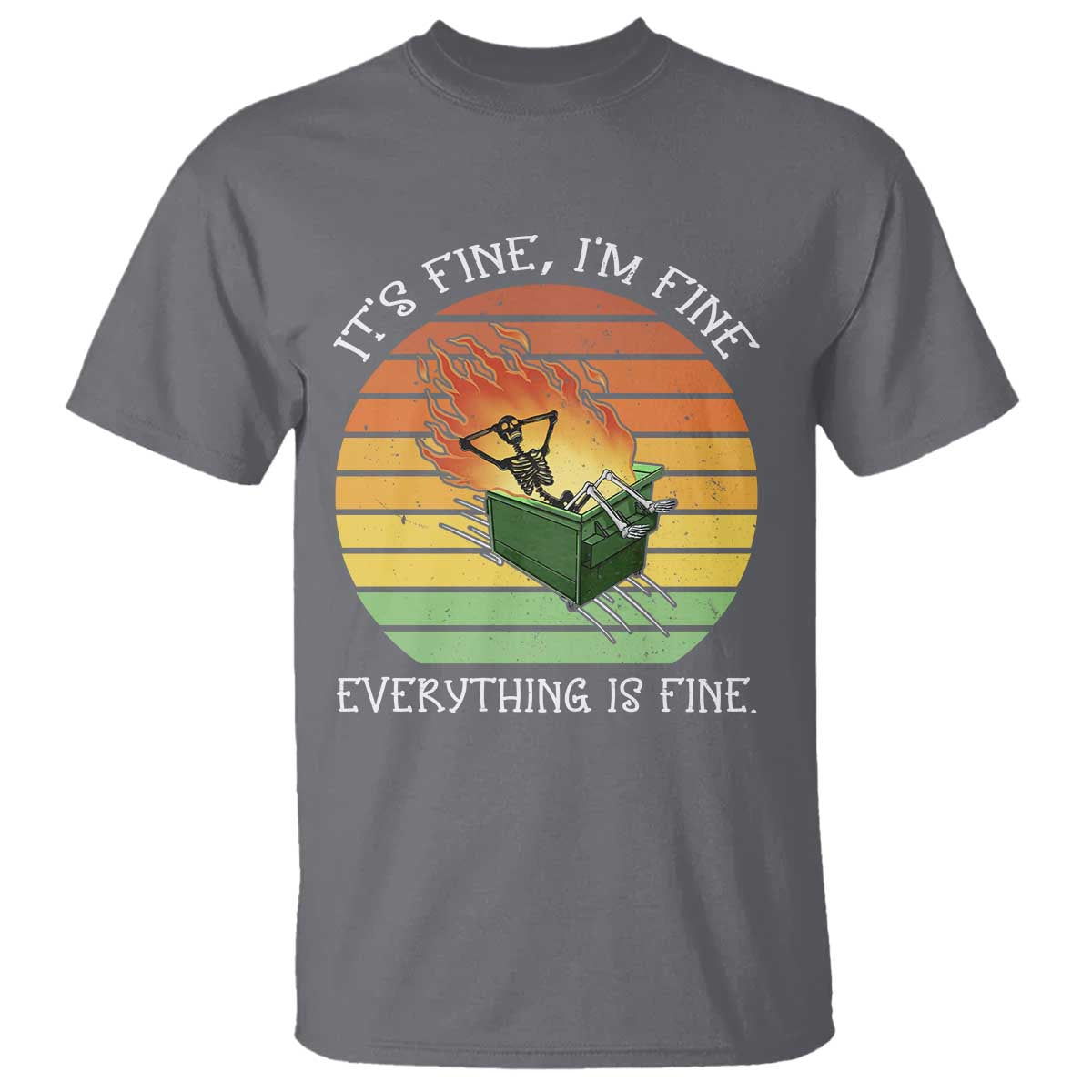 Dumpster Fire Skeleton T Shirt It's Fine I'm Fine Everything Is Fine - Wonder Print Shop