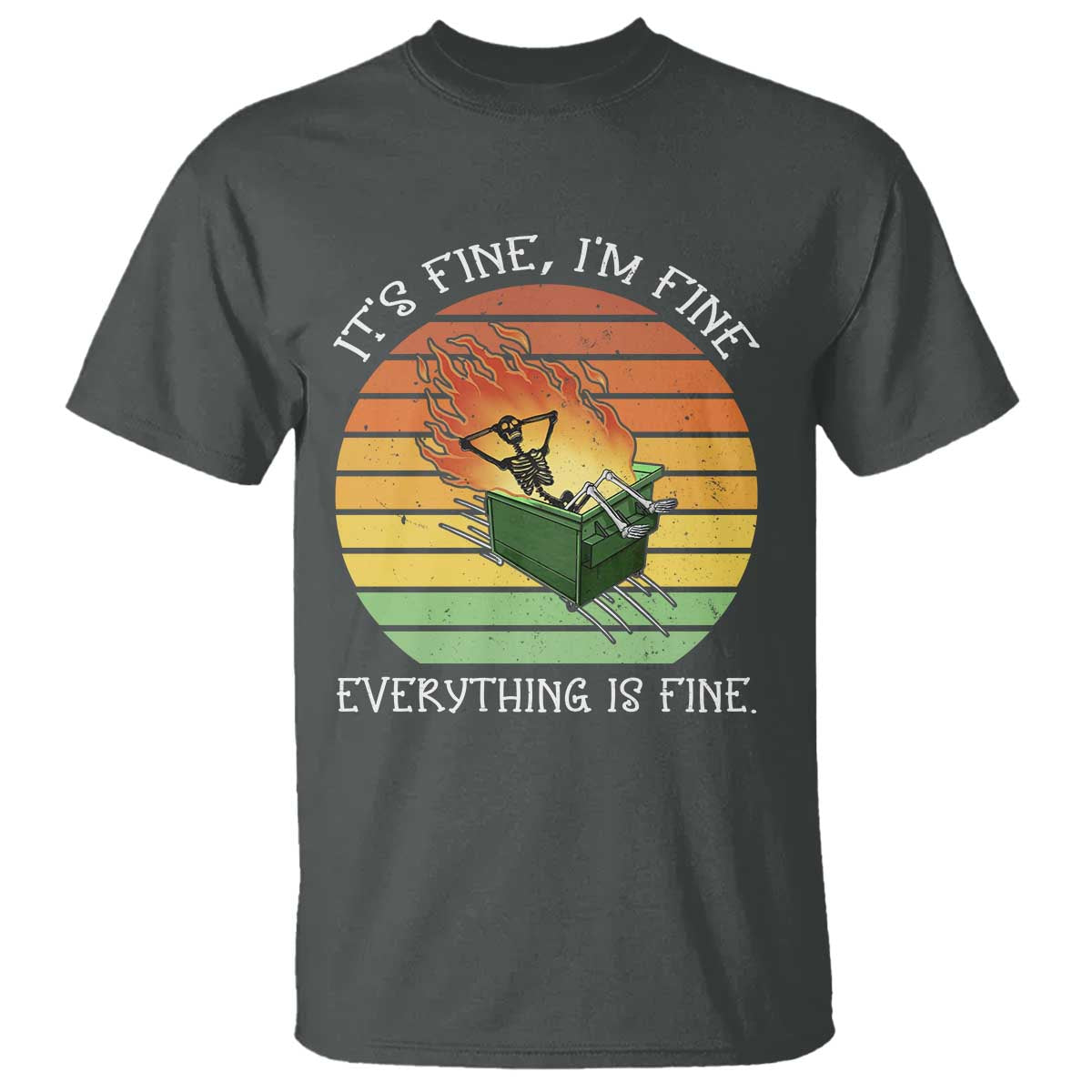 Dumpster Fire Skeleton T Shirt It's Fine I'm Fine Everything Is Fine - Wonder Print Shop