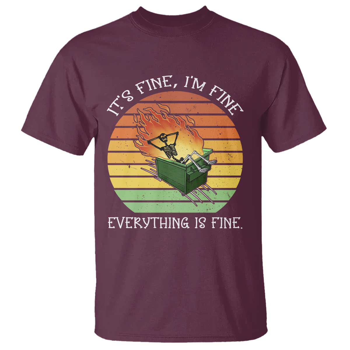 Dumpster Fire Skeleton T Shirt It's Fine I'm Fine Everything Is Fine - Wonder Print Shop