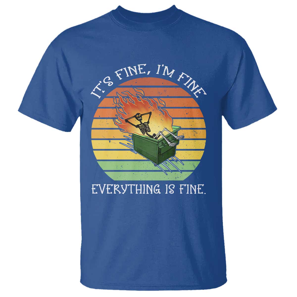 Dumpster Fire Skeleton T Shirt It's Fine I'm Fine Everything Is Fine - Wonder Print Shop