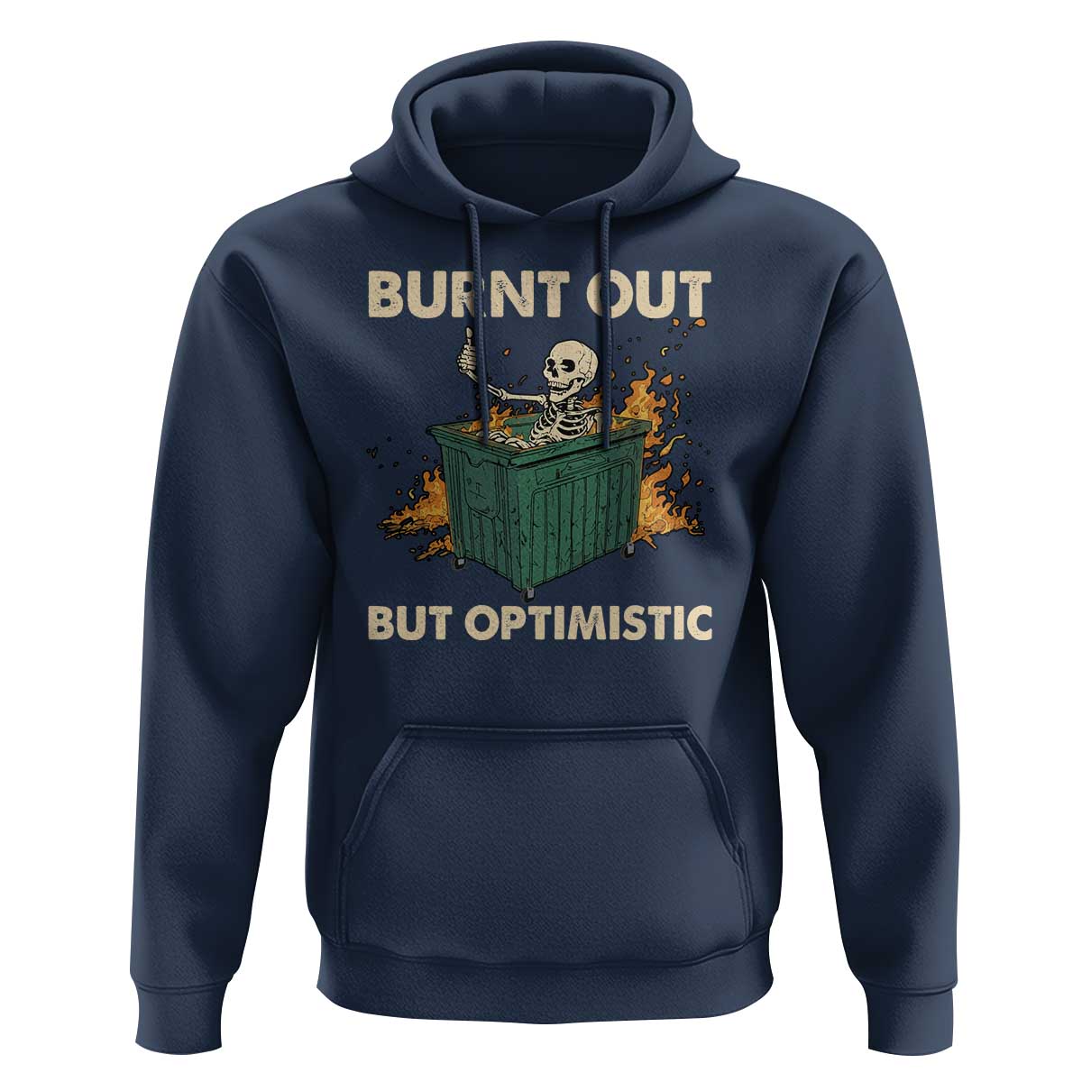 Funny Dumpster Fire Skeleton Hoodie Burn Out But Optimistic - Wonder Print Shop